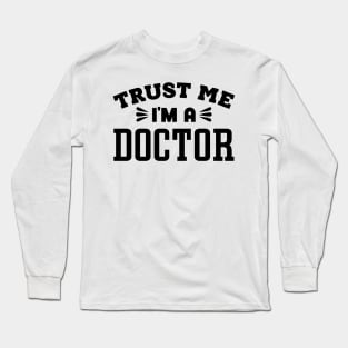 Trust Me, I'm a Doctor Long Sleeve T-Shirt